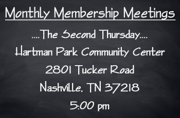 Monthly membership meetings are held at 5 pm the second Thursday in each month at Hartman Park Community Center. The center is located at 2801 Tucker Road, Nashville, TN 37218.